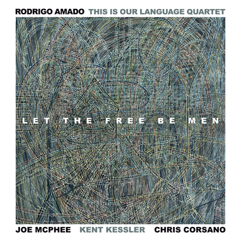 Rodrigo Amado This Is Our Language Quartet (Amado/ McPhee/ Kessler/ Corsano) - Let The Free Be Men - Trost