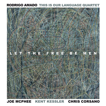 Rodrigo Amado This Is Our Language Quartet (Amado/ McPhee/ Kessler/ Corsano) - Let The Free Be Men - Trost Rodrigo Amado This Is Our Language Quartet (Amado/ McPhee/ Kessler/ Corsano) - Let The Free Be Men - Trost