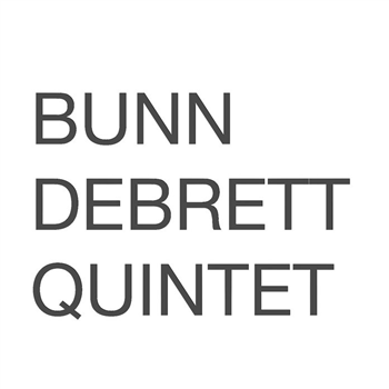 Bunn Debrett Quintet – Bunn Debrett Quintet - BDQ