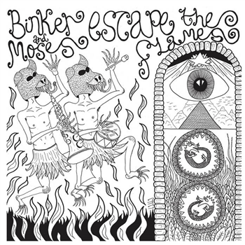 Binker and Moses - Escape the Flames - Gearbox Records