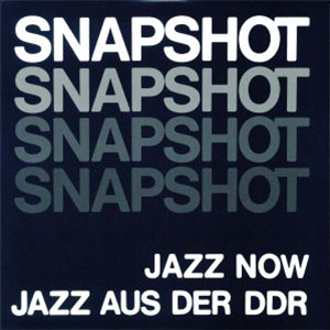 Various Artists - Snapshot - Jazz Now Jazz aus der DDR - SONG CYCLE