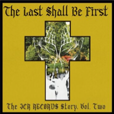 Various Artists - The Last Shall Be First: The JCR Records Story. Volume 2 - Bible & Tire Recording Co.