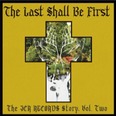 Various Artists - The Last Shall Be First: The JCR Records Story. Volume 2 - Bible & Tire Recording Co. Various Artists - The Last Shall Be First: The JCR Records Story. Volume 2 - Bible & Tire Recording Co.