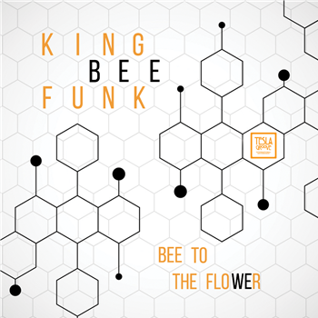 King Bee - Bee To The Flower 2021 (7") - TESLA GROOVE King Bee - Bee To The Flower 2021 (7") - TESLA GROOVE