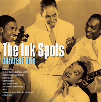 THE INK SPOTS - GREATEST HITS - Not Now THE INK SPOTS - GREATEST HITS - Not Now