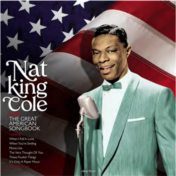 NAT KING COLE - SINGS THE GREAT AMERICAN SONGBOOK - Not Now NAT KING COLE - SINGS THE GREAT AMERICAN SONGBOOK - Not Now