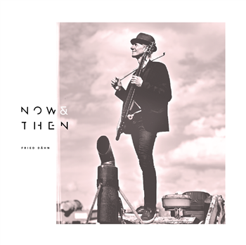 FRIED DAHN
Fried Dähn – Now & Then - JAZZSICK RECORDS