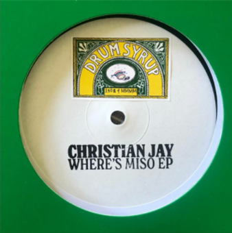 Christian Jay - Wheres Miso EP - Drum Syrup Christian Jay - Wheres Miso EP - Drum Syrup