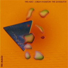 The Lasso, Jordan Hamilton, The Saxsquatch - Tri-Magi - Mello Music Group