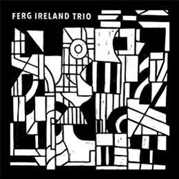 Ferg Ireland Trio - Volume I - Mondegreen Ferg Ireland Trio - Volume I - Mondegreen