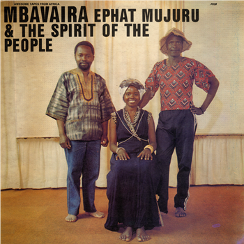 Ephat Mujuru & the Spirit of the People - Mbavaira - Awesome Tapes From Africa