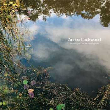 Annea Lockwood - Becoming Air/Into The Vanishing Point - Black Truffle