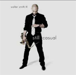 WALTER SMITH III - STILL CASUAL - WHIRLWIND RECORDINGS WALTER SMITH III - STILL CASUAL - WHIRLWIND RECORDINGS