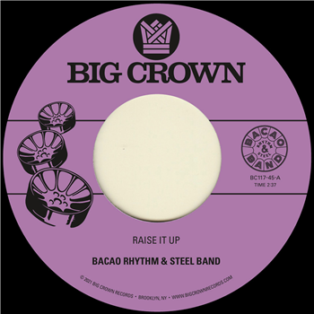 Bacao Rhythm & Steel Band - Raise It Up b/w Space - BIG CROWN RECORDS