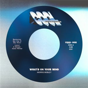 Morris Mobley - Whats On Your Mind (7") - Cqql Morris Mobley - Whats On Your Mind (7") - Cqql