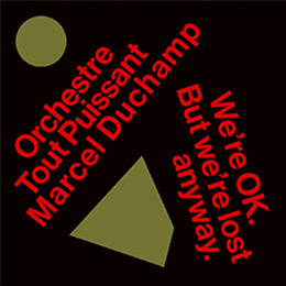 Orchestre Tout Puissant Marcel Duchamp - Were OK. But Were Lost Anyway - Bongo Joe