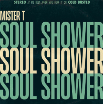 Mister T. - Soul Shower - Cold Busted