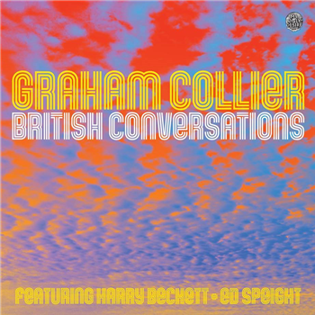 GRAHAM COLLIER - BRITISH CONVERSATIONS (2 X LP) - MY ONLY DESIRE RECORDS GRAHAM COLLIER - BRITISH CONVERSATIONS (2 X LP) - MY ONLY DESIRE RECORDS