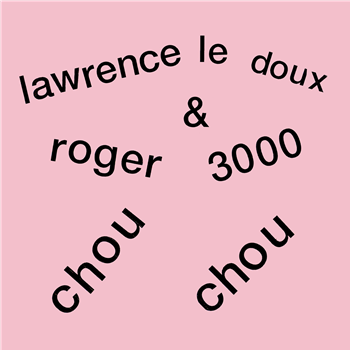 ROGER 3000 LAWRENCE LE DOUX - CHOU CHOU 7" - LEXI DISQUES