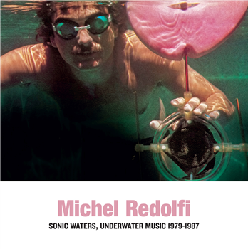 Michel Redolfi - Sonic Waters, Underwater Music 1979-1987 - Sub Rosa