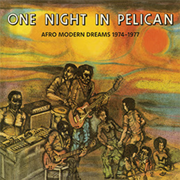 One Night In Pelican - Afro Modern Dreams 1974-1977 - MATSULI