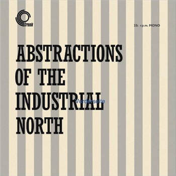 Basil Kirchin - Abstractions Of The Industrial North 10" - Trunk