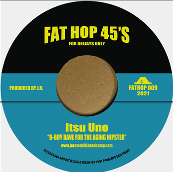 Itsu Uno - B-Boy Rave For The Ageing Hipster (Parts 1 & 2) - Fat Hop Records