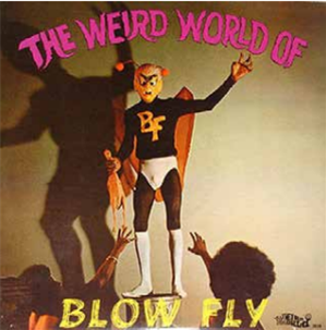 BLOWFLY - THE WEIRD WORLD OF BLOWFLY - 8th Records 