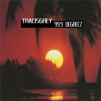TRACISGREY - 99.9 Degreez - Sic Records