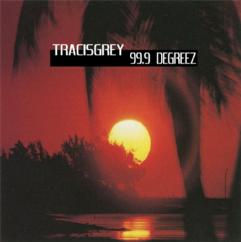 TRACISGREY - 99.9 Degreez - Sic Records TRACISGREY - 99.9 Degreez - Sic Records