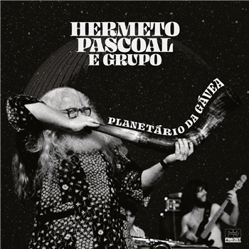 HERMETO PASCOAL E GRUPO - PLANETÁRIO DA GÁVEA (1981) (2 X LP) - Far Out Recordings