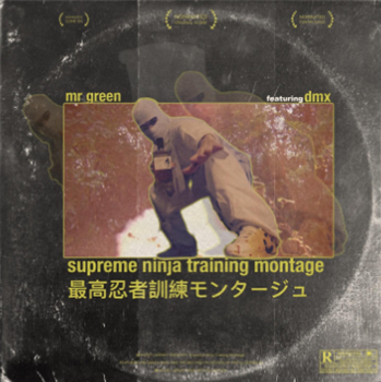 Mr. Green - Supreme Ninja Training Montage feat. DMX (7") - Green Music Group