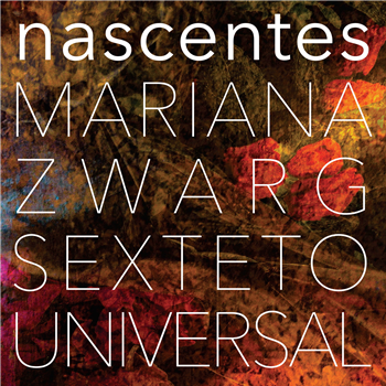 Mariana Zwarg Sexteto Universal - Nascentes (feat. Hermeto Pascoal) - Equinox Recordings