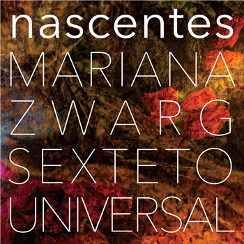 Mariana Zwarg Sexteto Universal - Nascentes (feat. Hermeto Pascoal) - Equinox Recordings Mariana Zwarg Sexteto Universal - Nascentes (feat. Hermeto Pascoal) - Equinox Recordings
