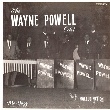 Wayne Powell Octet - Plays Hallucination - Mo-Jazz Records Wayne Powell Octet - Plays Hallucination - Mo-Jazz Records