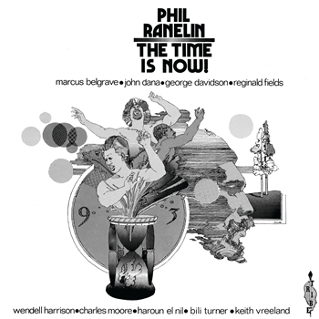 PHIL RANELIN - The Time Is Now  - Now-Again Records 