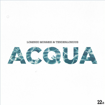 LORENZO MORRESI & TENDERLONIOUS - ACQUA - 22a