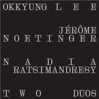 Okkyung Lee / Jérôme Noetinger / Nadia Ratsimandresy - Two Duos - OTORoku