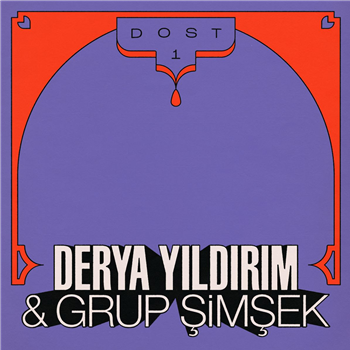 Derya Yildirim & Grup Simsek - Dost 1 - Les Disques Bongo Joe