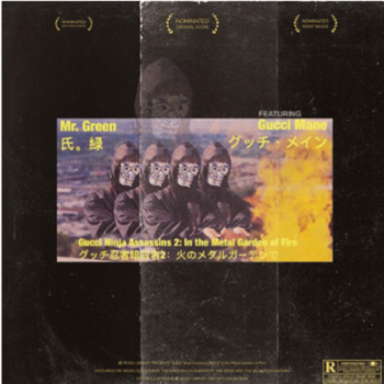 Mr. Green - Gucci Ninja Assassins 2: In The Metal Garden of Fire Featuring Gucci Mane and Garden of Fire (7) - Green Music Group Mr. Green - Gucci Ninja Assassins 2: In The Metal Garden of Fire Featuring Gucci Mane and Garden of Fire (7) - Green Music Group