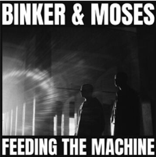 Binker and Moses - Feeding The Machine - Gearbox Records