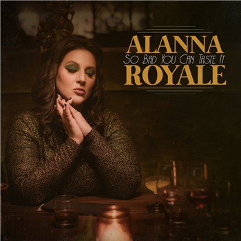 Alanna Royale - So Bad You Can Taste It (LP) - Soul Step Records