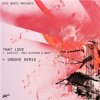 Vice beats Ft: Greg Blackman & Audessey (original features Knuf) - That Love B - That Love (Smoove Remix) - EQ Music Vice beats Ft: Greg Blackman & Audessey (original features Knuf) - That Love B - That Love (Smoove Remix) - EQ Music