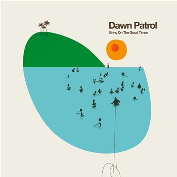 Dawn Patrol - Bring On The Good Times - Legere