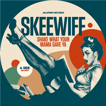 Skeewiff - Shake What Your Mama Gave Ya - Jalapeno Records
