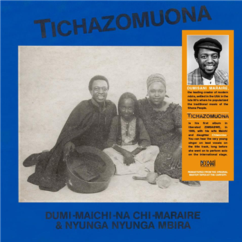Dumi – Maichi - Na Chi - Maraire & Nyunga Nyunga Mbira - Tichazomuona - NYAMI NYAMI RECORDS Dumi – Maichi - Na Chi - Maraire & Nyunga Nyunga Mbira - Tichazomuona - NYAMI NYAMI RECORDS
