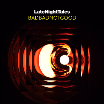 BADBADNOTGOOD - Late Night Tales: Badbadnotgood (2 X 180G Vinyl W DL Code + Artwork) - LATE NIGHT TALES