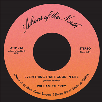 William Stuckey - Everything Thats Good in Life 7" - Athens Of The North William Stuckey - Everything Thats Good in Life 7" - Athens Of The North