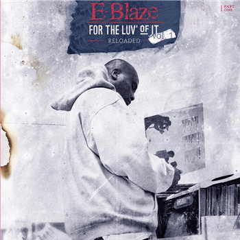 E-Blaze - For The Luv Of It - Vol. 1 Reloaded - Part One - The Group NYC E-Blaze - For The Luv Of It - Vol. 1 Reloaded - Part One - The Group NYC