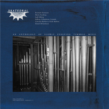Various Artists - XKatedral Anthology Series I (2 X LP) - XKatedral Various Artists - XKatedral Anthology Series I (2 X LP) - XKatedral